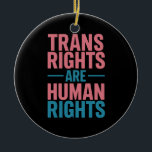 Ornamento De Cerâmica Os Direitos Humanos São Orgulho Transgênere Dos Di<br><div class="desc">Direitos Humanos são Orgulho LGBTQ Transgênero</div>