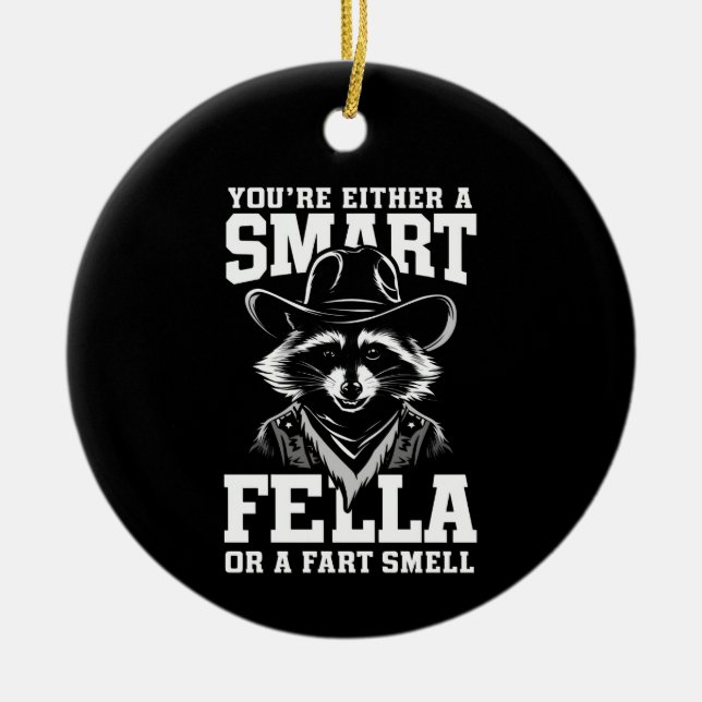 Ornamento De Cerâmica Ou você é um Smart Fella ou Fart Smella (Frente)