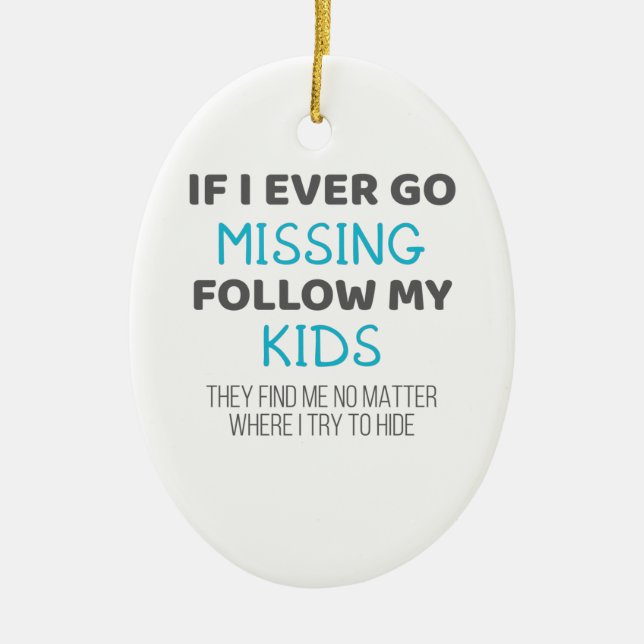 Ornamento De Cerâmica Pais Engraçados Se Eu Desaparecer, Siga Meus Filho (Frente)