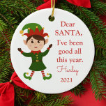 Ornamento De Cerâmica Papais noeis Que Fui Boa Foto De Natal Elf Cerâmic<br><div class="desc">Este ornamento de mensagem de Papai noel apresenta um belo design elf. Personalize-o com um nome,  ano e foto atrás.</div>