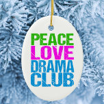 Ornamento De Cerâmica Peace Love Drama Club Cute Theater Group<br><div class="desc">Presente membro do Peace Love Drama Club para um ator de grupo teatral que gosta de atuar em peças de teatro depois da escola.</div>