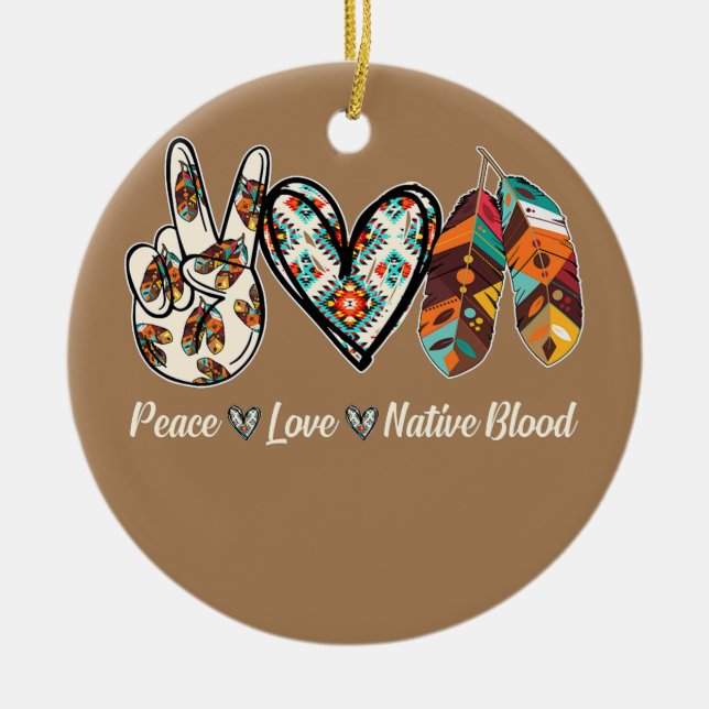 Ornamento De Cerâmica Peace Love Native Blood Americano (Frente)
