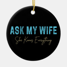 Ornamento De Cerâmica Pergunte À Minha Esposa Que Ela Sabe Tudo Engraçad