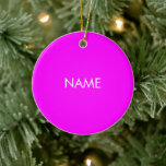 Ornamento De Cerâmica Personalizar com nome, texto magenta magenta magen<br><div class="desc">Personalize com o nome,  texto magenta magenta magenta,  branco,  ornamento cerâmico personalizado,  personalize com o seu nome</div>