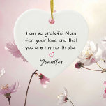 Ornamento De Cerâmica Personalized Mom North Star Custom<br><div class="desc">Show your appreciation for the woman who has always guided you. This beautiful heart ornament features the touching message: "I am so grateful Mom for your love and that you are my north star." Personalize the ornament with a name to create a truly meaningful keepsake. The simple, elegant design makes...</div>