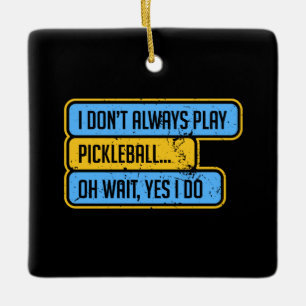 Ornamento De Cerâmica Pickleball - Nem Sempre Jogo Pickleball - Presente