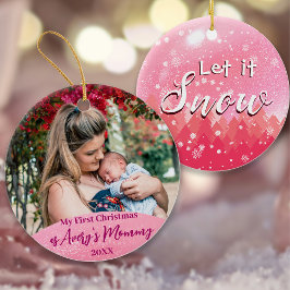 Ornamento De Cerâmica Pink Let it Snow primeiro Natal como Mamãe Foto