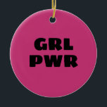 Ornamento De Cerâmica Poder da Menina<br><div class="desc">decoração Grl Pwr Personalizada</div>