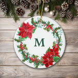 Ornamento De Cerâmica Poinsettia e Holly Wreath no Natal<br><div class="desc">A frente e o verso deste ornamento de Férias tem uma bela imagem de uma poinsettia vermelha e uma coroa de círculo holly sobre um fundo branco. Seu monograma está verde no centro da coroa. Este é um belo presente de gafanhoto para família e amigos.</div>