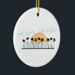 Ornamento De Cerâmica praia de Miami<br><div class="desc">Mostre orgulho em sua cidade favorita e faça um excelente com essa design de Miami Beach com camisetas,  jaquetas,  camisetas,  chapéus e muito mais!</div>