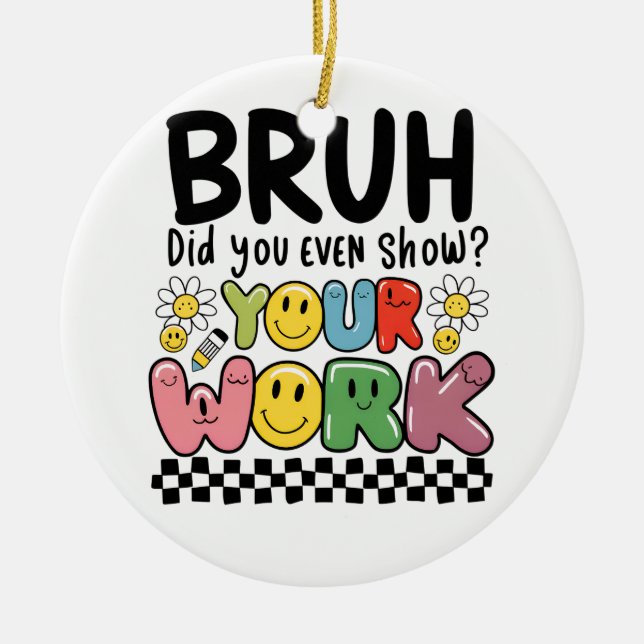 Ornamento De Cerâmica Presente de Professor | Bruh Seu Trabalho (Frente)