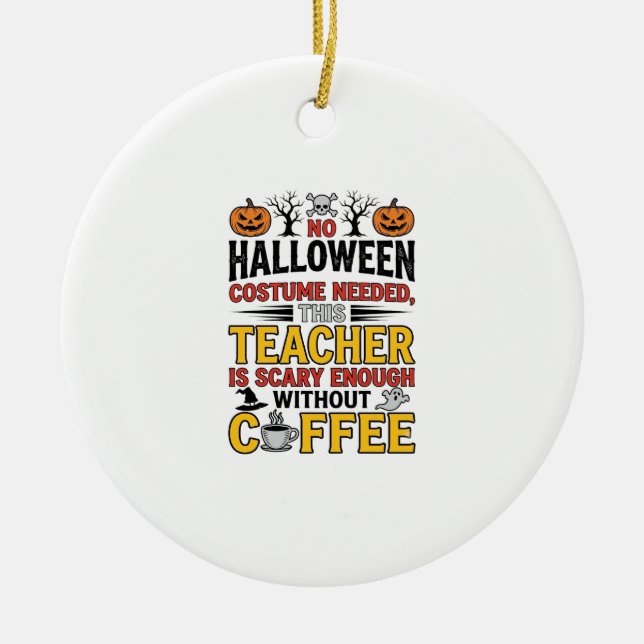 Ornamento De Cerâmica Professor de Halloween Sem Roupa Necessária Café E (Frente)