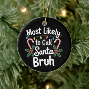Ornamento De Cerâmica Provavelmente Ligar para o Papai Noel Bruh Natal e