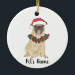 Ornamento De Cerâmica Pug Personalizado<br><div class="desc">Façam a lista legal este ano com um ornamento personalizado do seu doce elfo!</div>