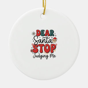 Ornamento De Cerâmica Querido Papai Noel Pare de Me Julgar Design de Nat