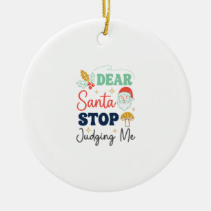 Ornamento De Cerâmica Querido Papai Noel Pare de Me Julgar Natal Cogumel