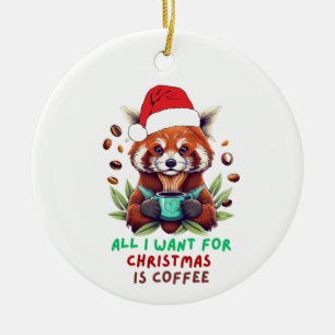 Ornamento De Cerâmica Red Panda Tudo o que quero no Natal é café