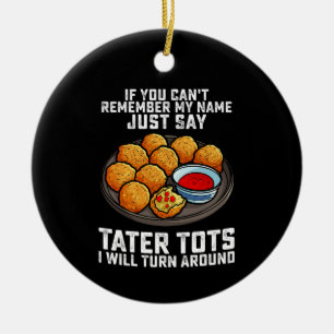 Ornamento De Cerâmica Se não se lembra do meu nome, diga apenas "Tater T