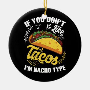 Ornamento De Cerâmica Se você não gosta de tacos, eu sou do tipo Nacho
