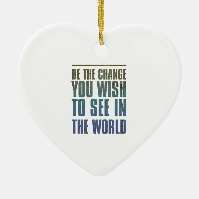 Ornamento De Cerâmica Seja a mudança que você deseja ver no mundo (Frente)