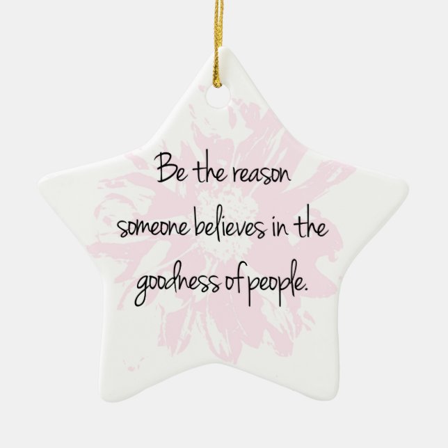 Ornamento De Cerâmica Seja a razão da crença na bondade das Pessoas (Frente)