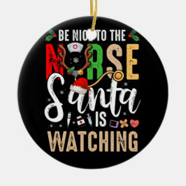 Ornamento De Cerâmica Seja Bom Para Os Papais noeis De Enfermeira Ver O