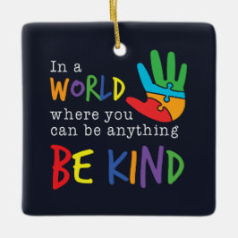 Ornamento De Cerâmica Seja Gentil No Mundo Onde Você Pode Ser Qualquer C