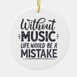 Ornamento De Cerâmica Sem música a vida seria um erro