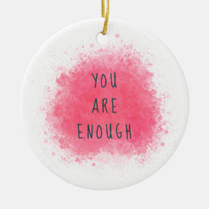 Ornamento De Cerâmica Simple Inspiring You Are Enough Affirmation Quote