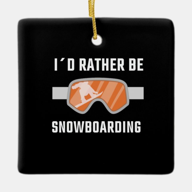 Ornamento De Cerâmica Snowboard - Eu Preferencialmente Snowboard (Frente)