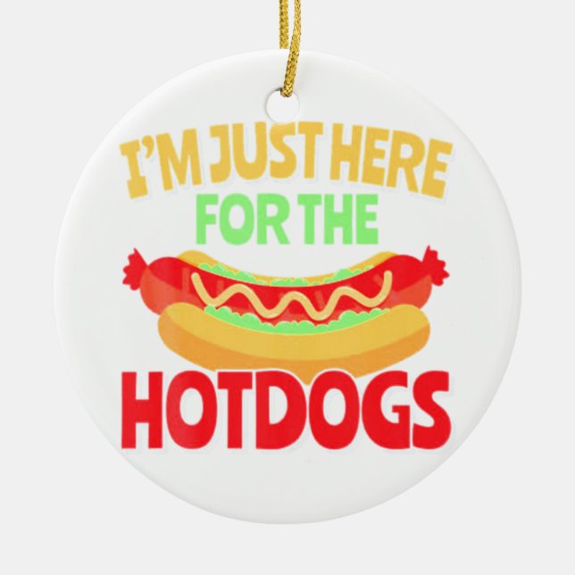 Ornamento De Cerâmica Só estou aqui pelos hotDogs (Frente)