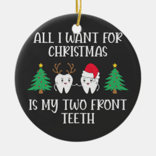 Ornamento De Cerâmica Só Quero O Natal É Os Meus Dois Dentes Da Frente.