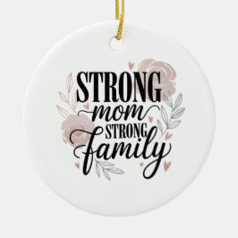 Ornamento De Cerâmica Strong Mom Strong Family Floral Quote Art
