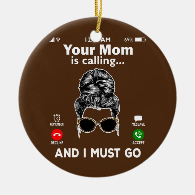 Ornamento De Cerâmica Sua mãe está ligando e eu tenho que ir ligar (Frente)