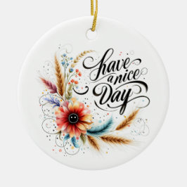 Ornamento De Cerâmica Tenha um belo dia floral