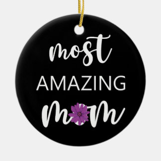 Ornamento De Cerâmica The Most Amazing Mom Mother's Day Gift