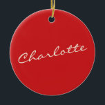 Ornamento De Cerâmica Tipografia de Script Personalizado Nome Vermelho d<br><div class="desc">Nome Personalizado no Enfeites de natal Vermelho Moderno da Tipografia de Script</div>