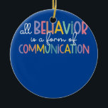 Ornamento De Cerâmica Todo Comportamento É Uma Forma De Autismo Comunica<br><div class="desc">Todo Comportamento É Uma Forma De Comunicação Autismo Especial Ed Gift. Presente perfeito para seu pai, mãe, pai, homens, mulheres, amigos e familiares no Dia de Ação de Graças, Dia de Natal, Dia de as mães, Dia de os pais, 4 de julho de 1776 Dia Independente, Dia dos Veteranos, Dia...</div>