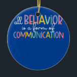 Ornamento De Cerâmica Todo Comportamento É Uma Forma De Autismo Comunica<br><div class="desc">Todo Comportamento É Uma Forma De Comunicação Autismo Especial Ed Gift. Presente perfeito para seu pai, mãe, pai, homens, mulheres, amigos e familiares no Dia de Ação de Graças, Dia de Natal, Dia de as mães, Dia de os pais, 4 de julho de 1776 Dia Independente, Dia dos Veteranos, Dia...</div>