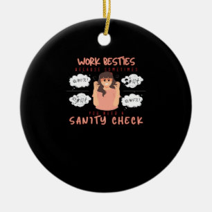 Ornamento De Cerâmica Trabalho Besties Sanity Check Classic