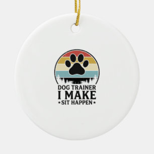 Ornamento De Cerâmica Treinador de Cães Eu Faço Sentar Acontecer Camisa