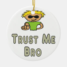Ornamento De Cerâmica Trust Me Bro