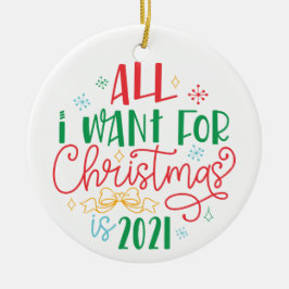 Ornamento De Cerâmica Tudo o que quero para o Natal é 2021!Ornamento cer