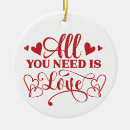 Ornamento De Cerâmica Tudo o que Você Precisa é Amor Tipografia Ornament