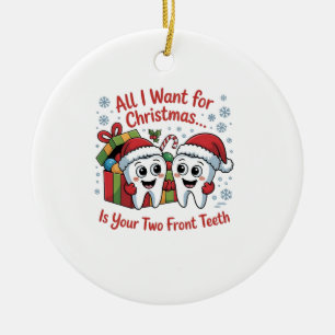 Ornamento De Cerâmica Tudo que eu quero para o Natal é seus dois dentes
