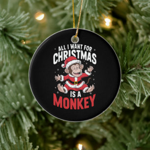 Ornamento De Cerâmica Tudo que quero no Natal é um macaco no Natal