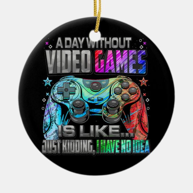 Ornamento De Cerâmica Um Dia Sem Videos games Jogadores Engraçados (Frente)