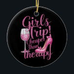 Ornamento De Cerâmica Viagem de Meninas Mais Barata que Terapia de Fim d<br><div class="desc">Viagem de Garotas Mais Barata que Terapia de Fim de Semana de Vinho</div>