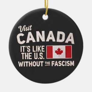 Ornamento De Cerâmica Visite o Canadá É como os EUA, mas sem fascismo