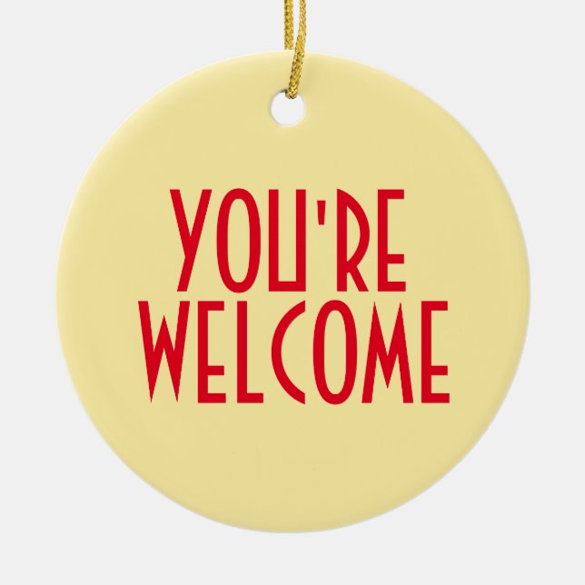 Ornamento De Cerâmica Você é Ornament de boas-vindas (Frente)